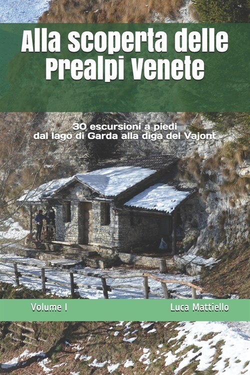 Alla scoperta delle Prealpi Venete: 30 escursioni a piedi dal lago di Garda alla diga del Vajont (Paperback)
