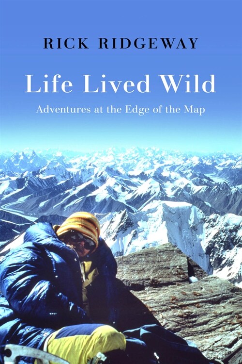Life Lived Wild: Adventures at the Edge of the Map (Hardcover)