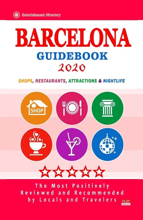 Barcelona Guidebook 2020: Shops, Restaurants, Entertainment and Nightlife in Barcelona, Spain (City Guidebook 2020) (Paperback)
