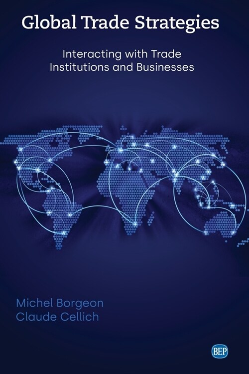 Global Trade Strategies: Interacting with Trade Institutions and Businesses (Paperback)