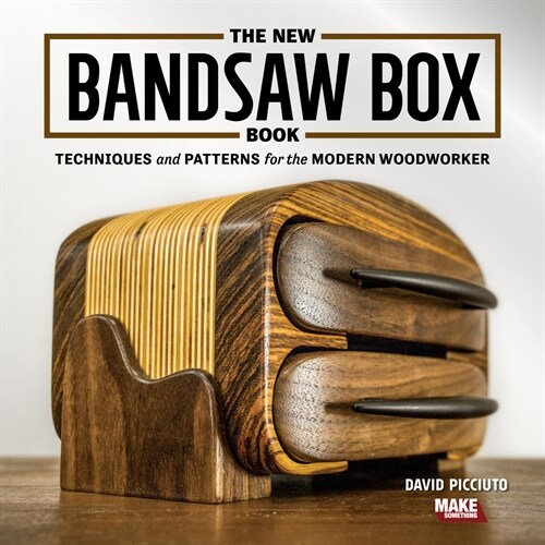 The New Bandsaw Box Book : Techniques & Patterns for the Modern Woodworker (Paperback)