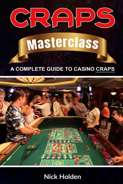 Craps Masterclass: A Complete Guide to Casino Craps (Paperback)
