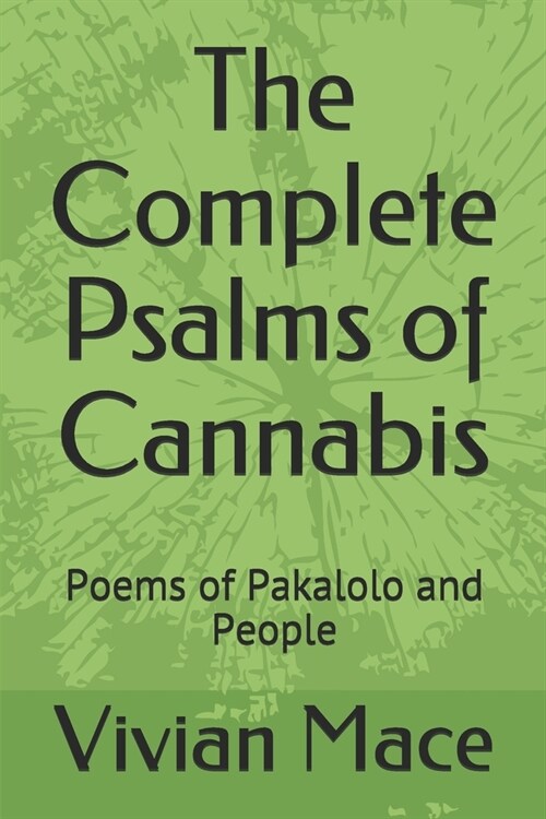 The Complete Psalms of Cannabis: Poems of Pakalolo and People (Paperback)