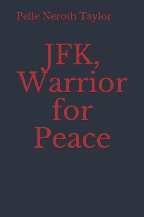 JFK, Warrior for Peace (Paperback)