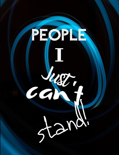 People I Just Cant Stand - Let It All Out: Stress Relief - Anger management - Expressive Therapies - Valentines Gift - Stress Relief Gifts (Paperback)