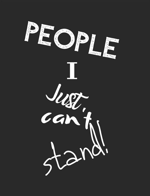 People I Just Cant Stand - Let It All Out: Anger management - Expressive Therapies - Overcoming Emotions That Destroy (Paperback)