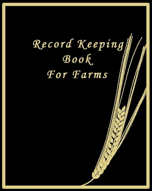 Record Keeping Book for Farm: Farm record log, to track and monitor your business in daily bassis, it allows you to record essential information abo (Paperback)