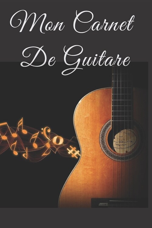 Cahier de guitare avec tablatures et port?s: Mon carnet de guitare/carnet de guitare - id? cadeau musicien - cadeau guitariste -Carnet de tablature (Paperback)