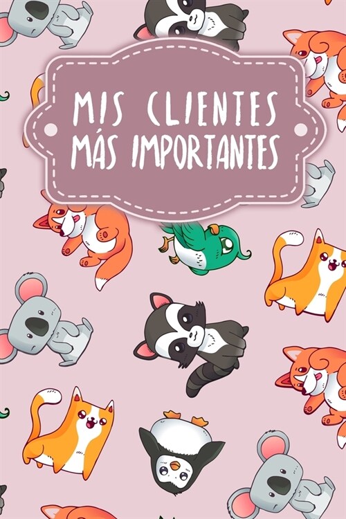 Mis clientes m? importantes: Cuaderno a completar para grabar conversaciones con (nuevos) clientes - Motivo: Reino animal rosa (Paperback)