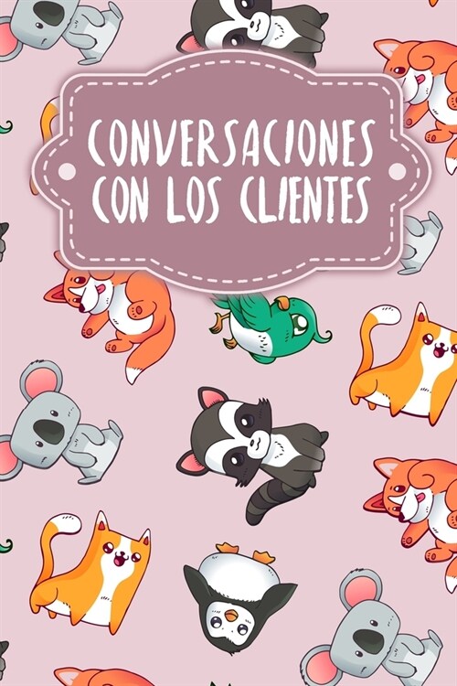 Conversaciones con los clientes: Cuaderno a completar para grabar conversaciones con (nuevos) clientes - Motivo: Reino animal rosa (Paperback)