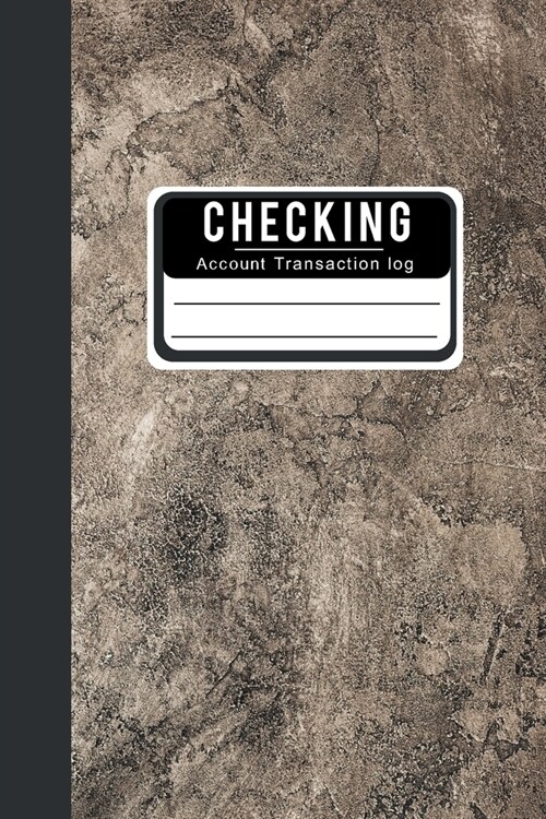 Checking Account Transaction log: checkbook ledger Budgeting Expense Debit Card Book Trackers Logbook Simple Check Accounting General Business Cash Fo (Paperback)