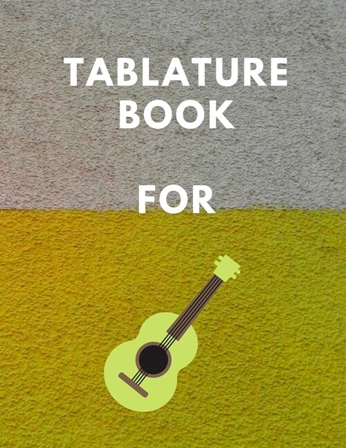Tablature Book For Guitar: : Guitar Tab Book For Kids And Adults, Birthday Gift, 150pages, 8.5x11in, Soft Cover, Matte Finish (Paperback)