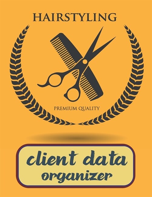 Client Data Organizer: A - Z Alphabetical Tabs Customer Information: Hairstylist Client Data Organizer Log Book: Personal Client Record Book (Paperback)