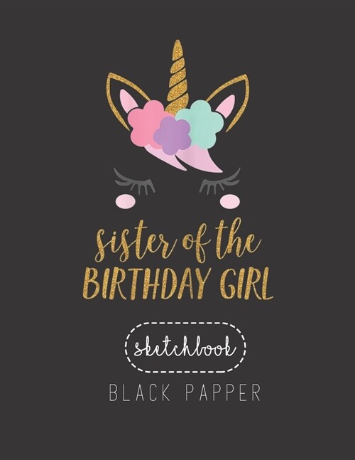 Black Paper SketchBook: Cute Unicorn Sister Sister Of The Birthday Girl Large Modern Designed Kawaii Unicorn Black Pages Sketch Book for Drawi (Paperback)