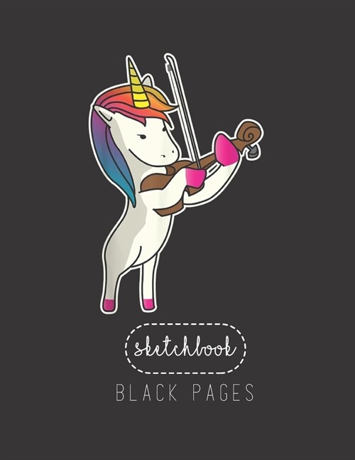 Black Paper SketchBook: Unicorn Playing Violin Funny Magical Violinist Music Gift Large Modern Designed Kawaii Unicorn Black Pages Sketch Book (Paperback)