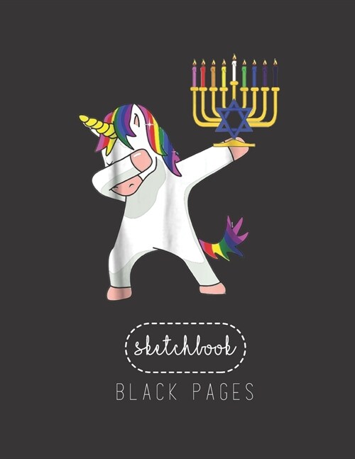 Black Paper SketchBook: Unicorn Dabbing Hanukkah Large Modern Designed Kawaii Unicorn Black Pages Sketch Book for Drawing Sketching for Gel Pe (Paperback)
