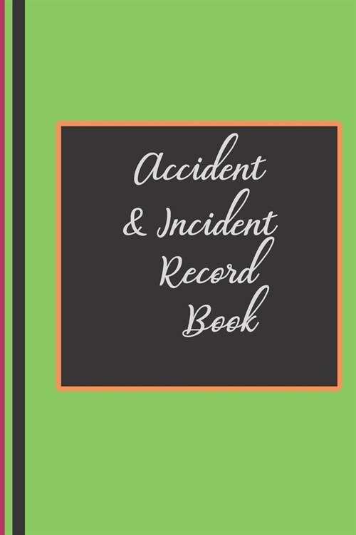 Accident & Incident Record Book: A Health & Safety Incident Report Book perfect for schools offices and workplaces that have a legal or first aid requ (Paperback)