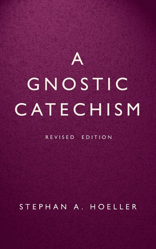 A Gnostic Catechism: Revised Edition (Paperback)