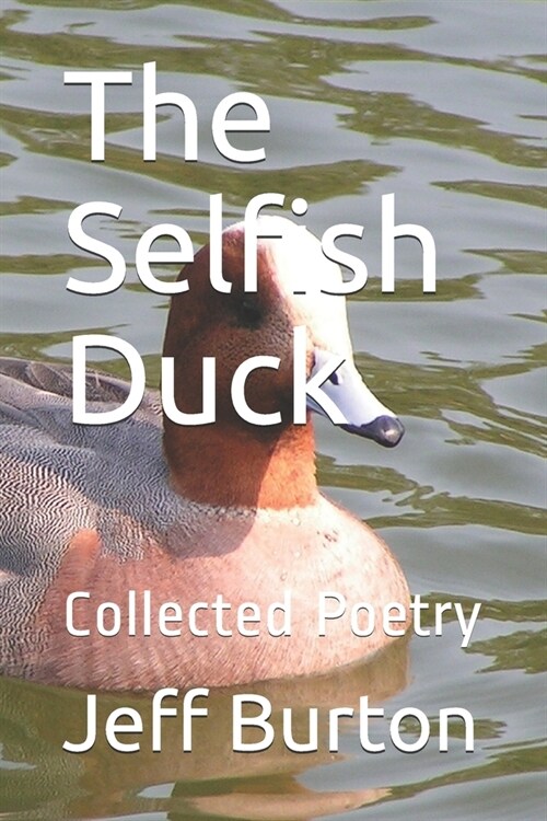 The Selfish Duck: Collected Poetry (Paperback)