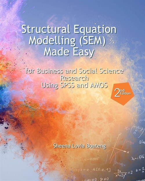 Structural Equation Modelling Made Easy for Business and Social Science Research Using SPSS and AMOS (Paperback)