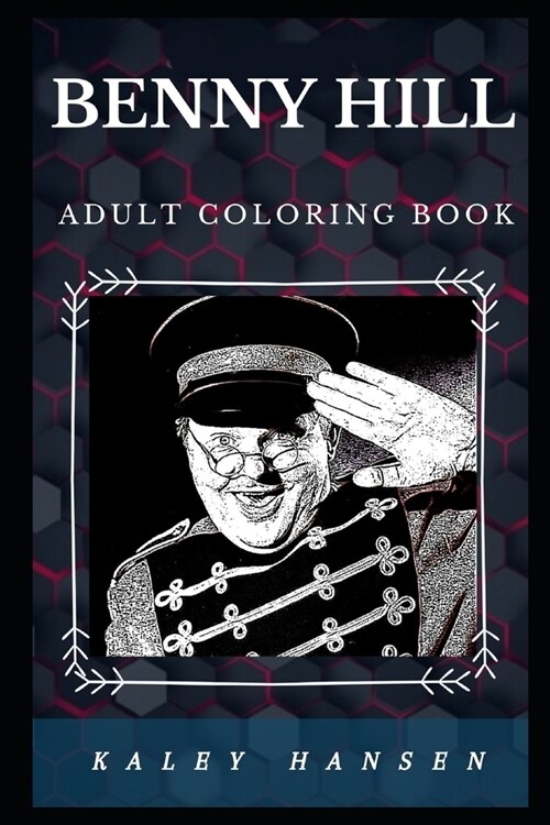 Benny Hill Adult Coloring Book: Legendary British Slapstick Comedy Master and Acclaimed Actor Inspired Adult Coloring Book (Paperback)
