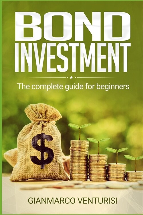Bond Investment: The complete guide for beginners (Paperback)
