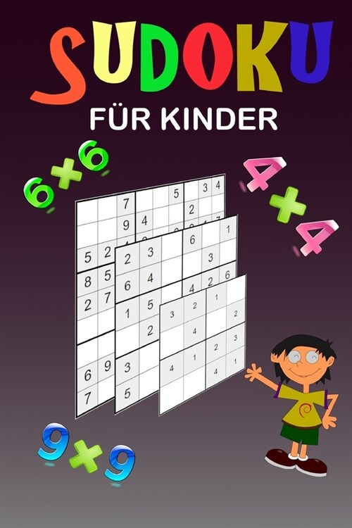 Sudoku f? Kinder: Eine Sammlung von 150 Sudoku-R?seln (4x4, 6x6 und 9x9) von leicht bis etwas schwieriger Verbessern Sie das Ged?htnis (Paperback)