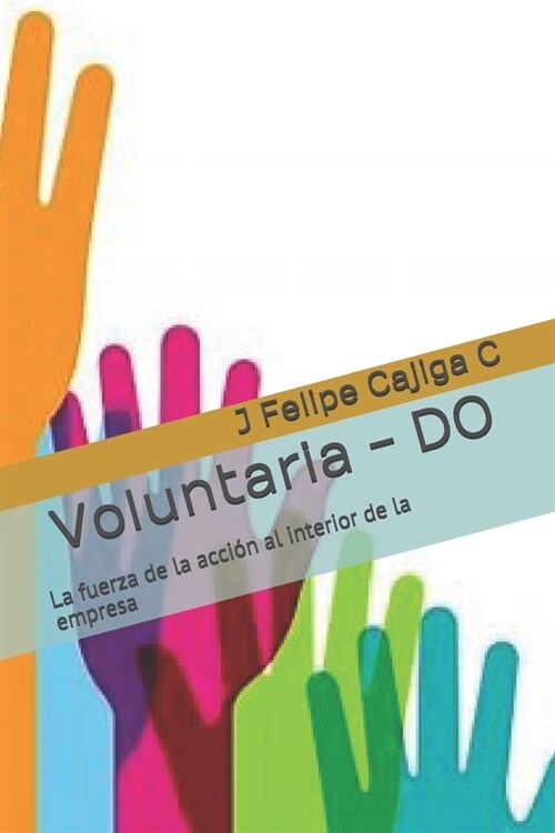 Voluntaria - DO: La fuerza de la acci? al interior de la empresa (Paperback)