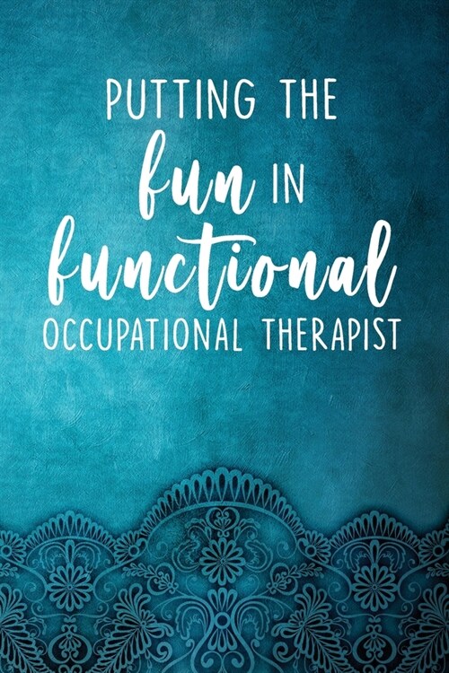 Putting the fun in functional - Occupational Therapist (Paperback)