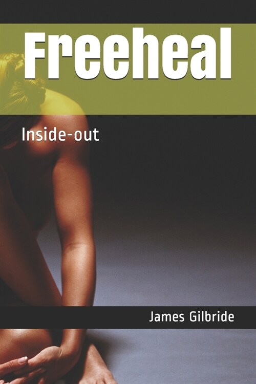 Freeheal: Inside-out (Paperback)