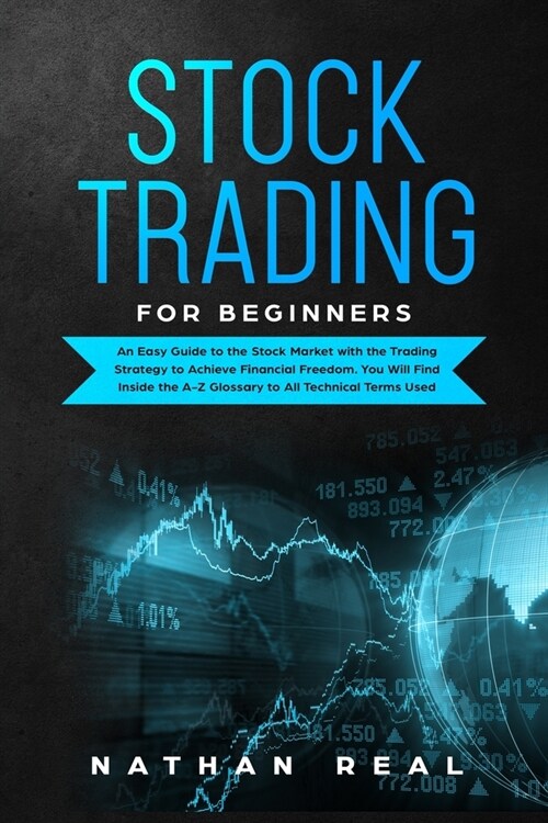 Stock Trading for Beginners: An Easy Guide to the Stock Market with the Trading Strategy to Achieve Financial Freedom. You Will Find Inside the A-Z (Paperback)