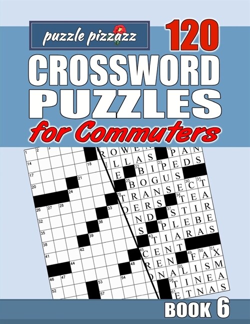 Puzzle Pizzazz 120 Crossword Puzzles for Commuters Book 6: Smart Relaxation to Challenge Your Brain and Exercise Your Mind (Paperback)