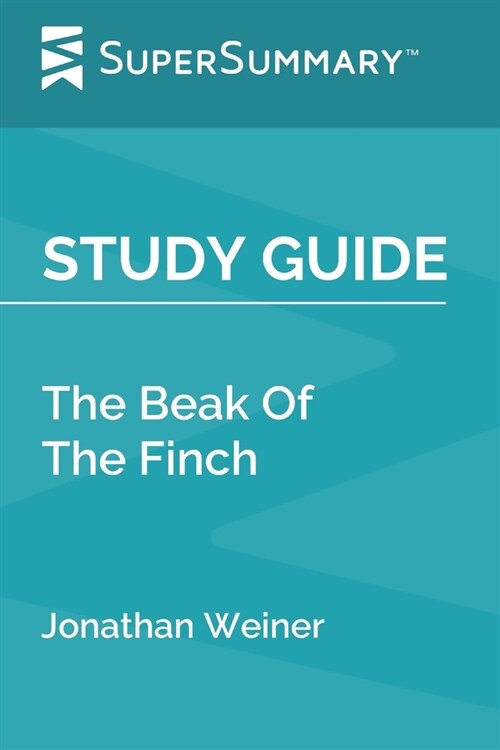 Study Guide: The Beak Of The Finch by Jonathan Weiner (SuperSummary) (Paperback)