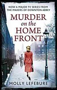 Murder on the Home Front : a gripping murder mystery set during the Blitz - now on Netflix! (Paperback)