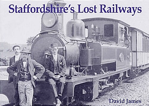 Staffordshires Lost Railways (Paperback)