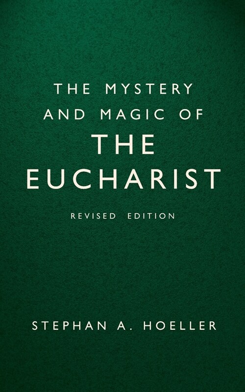 The Mystery and Magic of the Eucharist: Revised Edition (Paperback)
