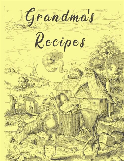 Grandmas Recipes: Grandmas Recipes - Secret Ingredients - Christmas & Thanksgiving - Moms Special Recipes - Mother Daughter Recipes (Paperback)