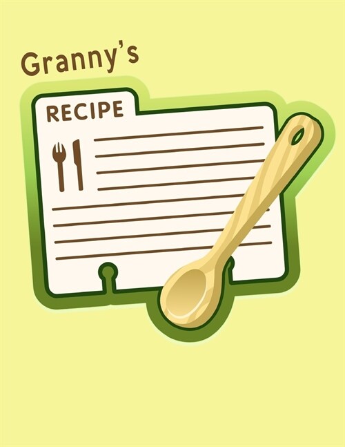 Grannys Recipe: Grandmas Recipes - Secret Ingredients - Christmas & Thanksgiving - Moms Special Recipes - Mother Daughter Recipes (Paperback)