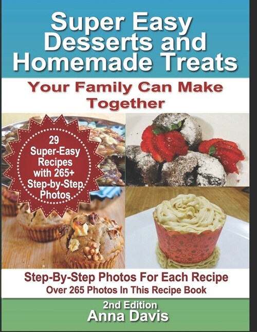 Super Easy Desserts and Homemade Treats: Your Family Can Make Together (Paperback)