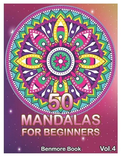 50 Mandalas For Beginners: Big Mandala Coloring Book for Stress Management Coloring Book For Relaxation, Meditation, Happiness and Relief & Art C (Paperback)