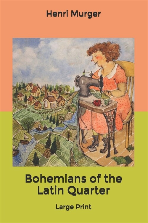 Bohemians of the Latin Quarter: Large Print (Paperback)