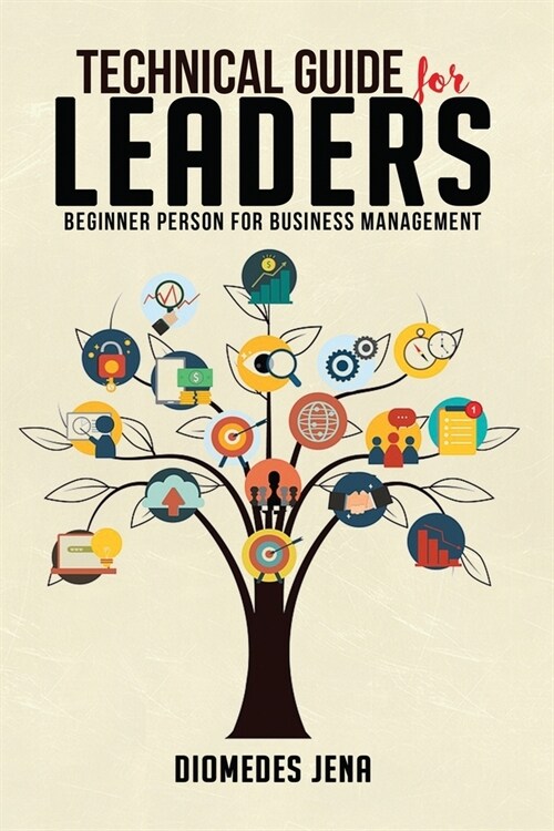 Technical Guide For Leaders: Beginner Person For Business Management (Paperback)