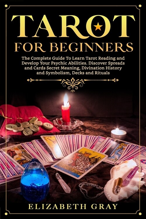 Tarot for Beginners: The Complete Guide To Learn Tarot Reading and Develop Your Psychic Abilities. Discover Spreads and Cards Secret Meanin (Paperback)