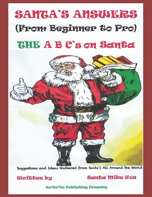 Santas Answers (From Beginner to Pro): The ABCs on How to Be a Santa (Paperback)