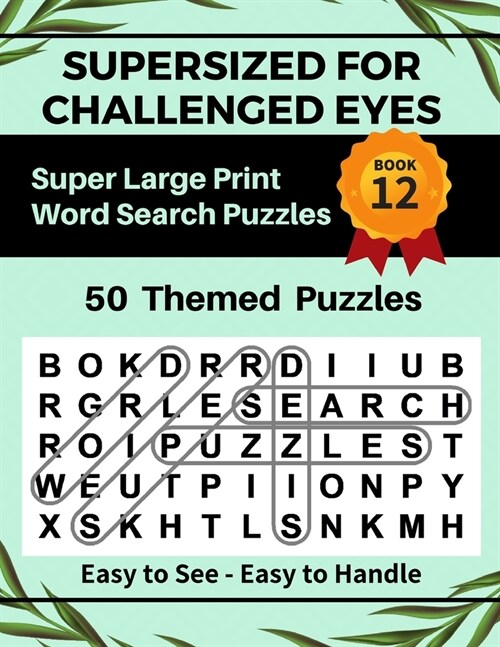 SUPERSIZED FOR CHALLENGED EYES, Book 12: Super Large Print Word Search Puzzles (Paperback)