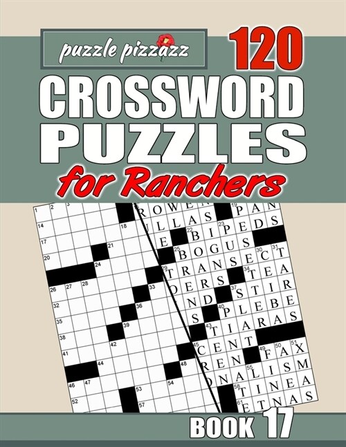 Puzzle Pizzazz 120 Crossword Puzzles for Ranchers Book 17: Smart Relaxation to Challenge Your Brain and Keep it Active (Paperback)