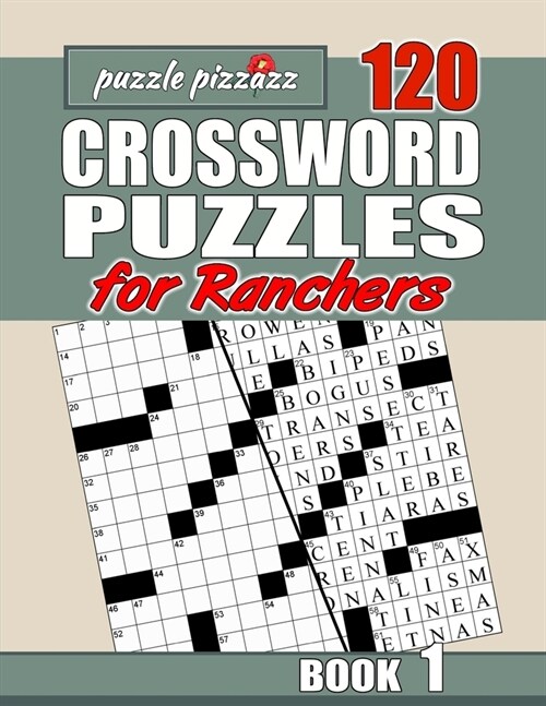 Puzzle Pizzazz 120 Crossword Puzzles for Ranchers Book 1: Smart Relaxation to Challenge Your Brain and Keep it Active (Paperback)