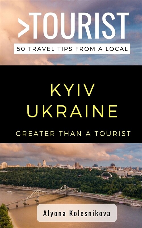 Greater Than a Tourist- Kyiv Ukraine: 50 Travel Tips from a Local (Paperback)