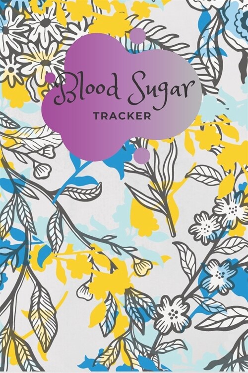 Blood Sugar Tracker: Daily Record Book for tracking Sugar blood and glucose Level every day Total 53 Weeks / Before & After Breakfast, Lunc (Paperback)