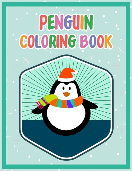 Penguin Coloring Book: Penguin Coloring Book For Kids, Children, Toddlers Crayons, Adult, Mini, Girls And Boys - Large 8.5 X 11 in. (Paperback)